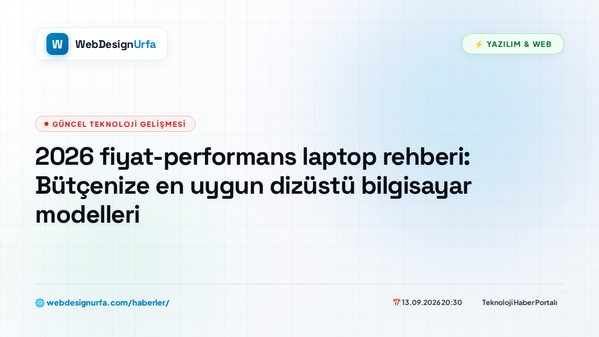 2026 fiyat-performans laptop rehberi: Bütçenize en uygun dizüstü bilgisayar modelleri
