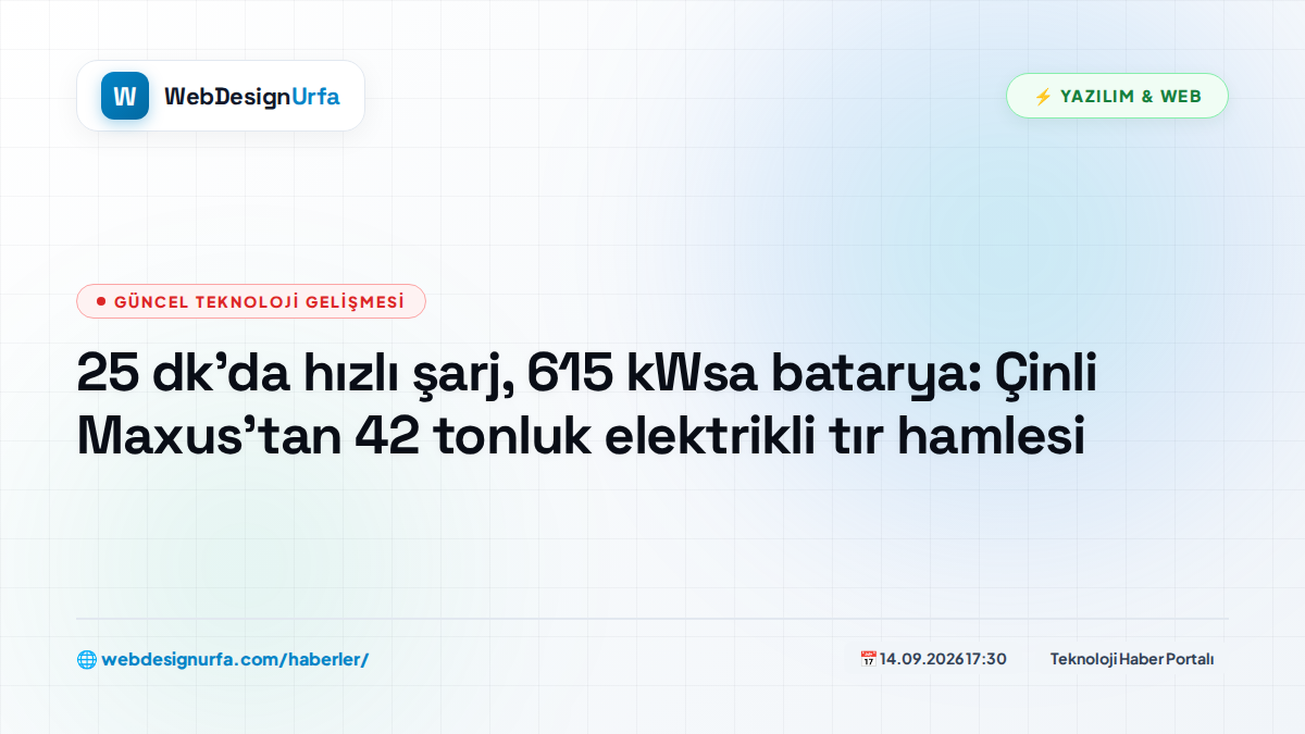 25 dk'da hızlı şarj, 615 kWsa batarya: Çinli Maxus’tan 42 tonluk elektrikli tır hamlesi