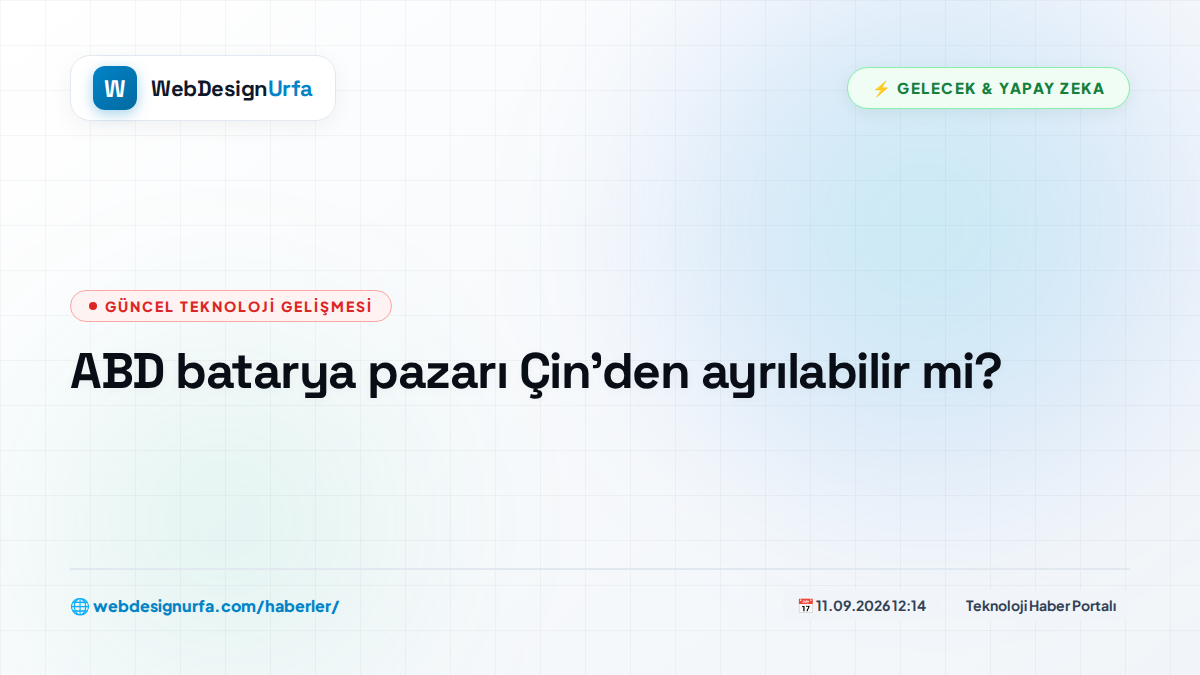ABD batarya pazarı Çin'den ayrılabilir mi?