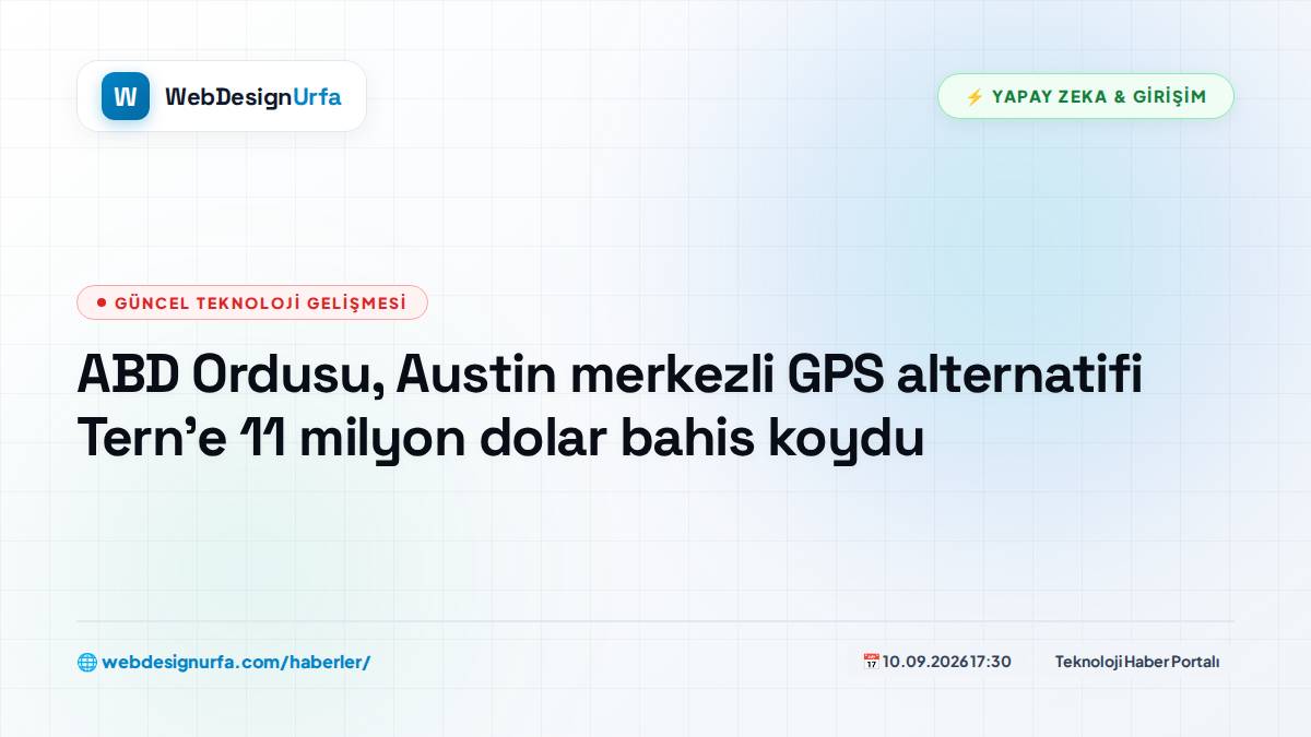 ABD Ordusu, Austin merkezli GPS alternatifi Tern'e 11 milyon dolar bahis koydu