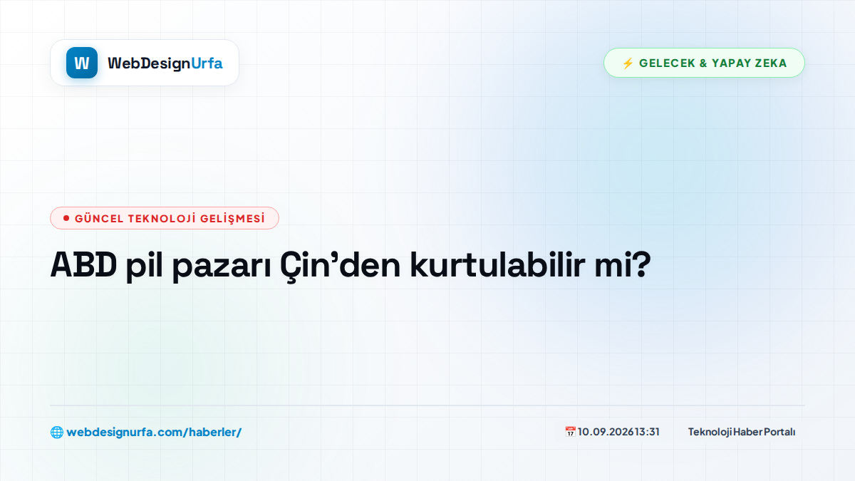 ABD pil pazarı Çin'den kurtulabilir mi?