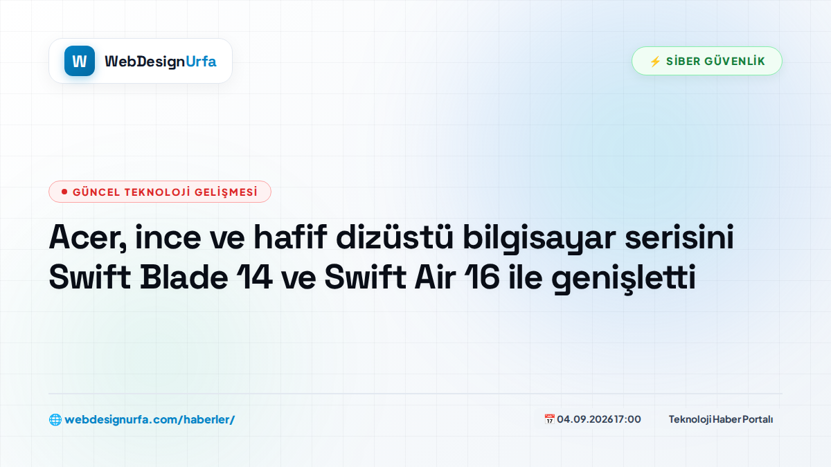Acer, ince ve hafif dizüstü bilgisayar serisini Swift Blade 14 ve Swift Air 16 ile genişletti