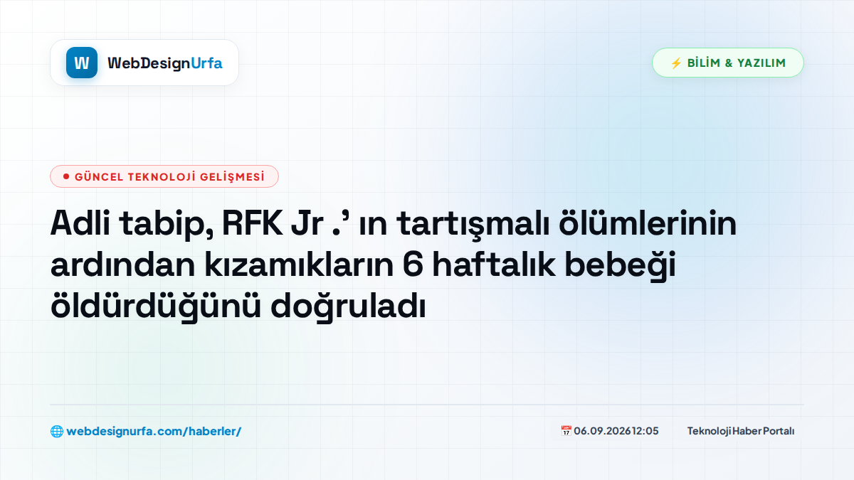 Adli tabip, RFK Jr .' ın tartışmalı ölümlerinin ardından kızamıkların 6 haftalık bebeği öldürdüğünü doğruladı