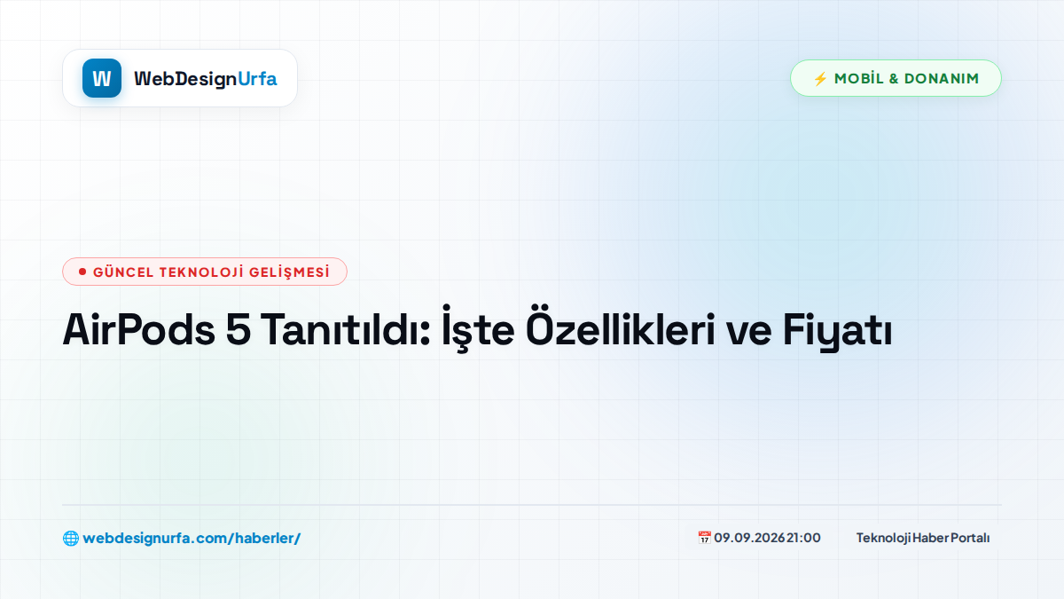 AirPods 5 Tanıtıldı: İşte Özellikleri ve Fiyatı