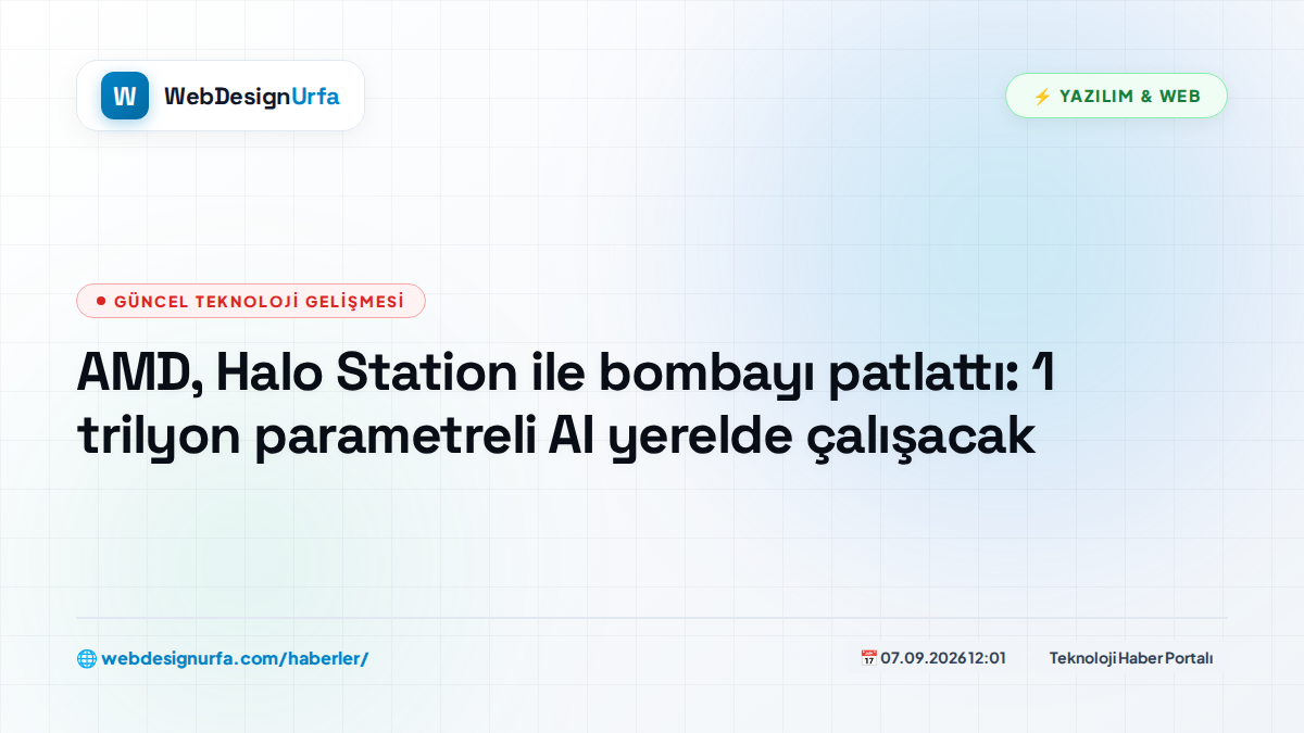 AMD, Halo Station ile bombayı patlattı: 1 trilyon parametreli AI yerelde çalışacak