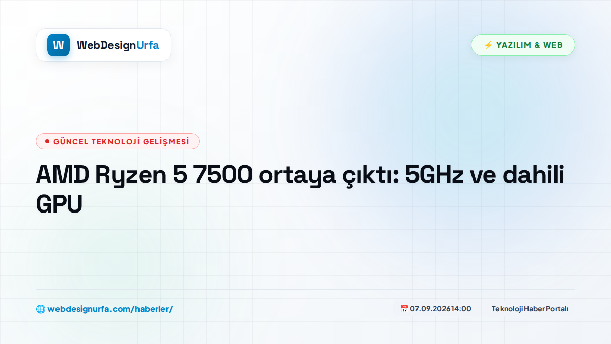 AMD Ryzen 5 7500 ortaya çıktı: 5GHz ve dahili GPU