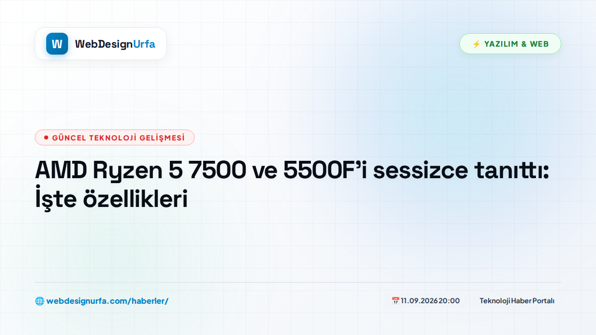 AMD Ryzen 5 7500 ve 5500F'i sessizce tanıttı: İşte özellikleri