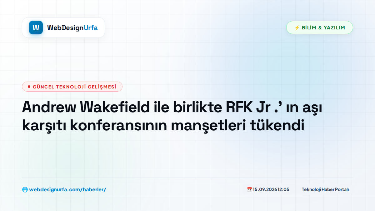 Andrew Wakefield ile birlikte RFK Jr .' ın aşı karşıtı konferansının manşetleri tükendi