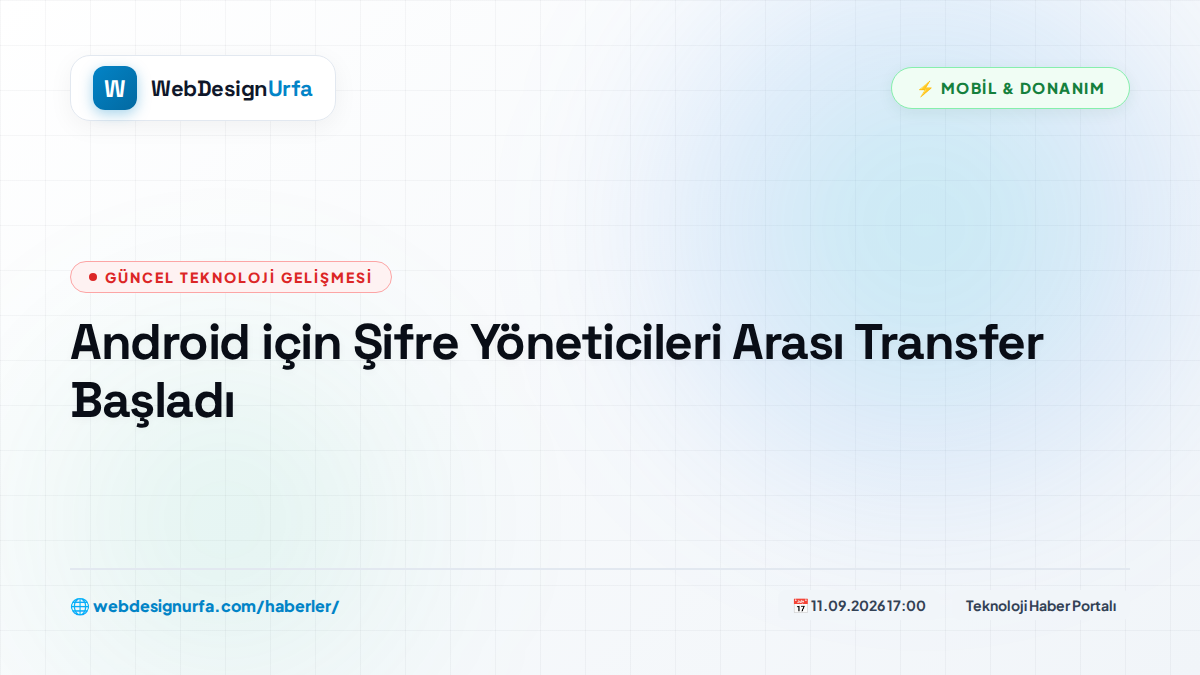 Android için Şifre Yöneticileri Arası Transfer Başladı