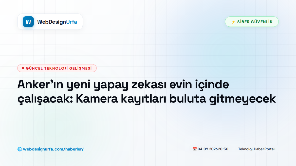 Anker'ın yeni yapay zekası evin içinde çalışacak: Kamera kayıtları buluta gitmeyecek