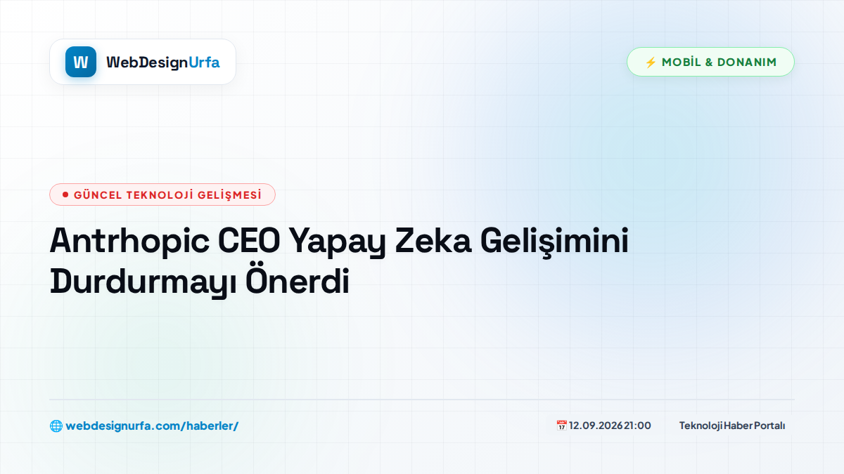 Antrhopic CEO Yapay Zeka Gelişimini Durdurmayı Önerdi