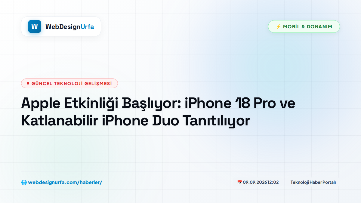 Apple Etkinliği Başlıyor: iPhone 18 Pro ve Katlanabilir iPhone Duo Tanıtılıyor