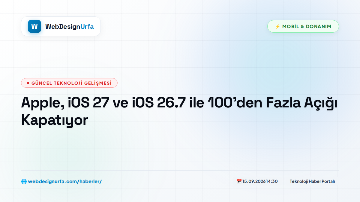 Apple, iOS 27 ve iOS 26.7 ile 100’den Fazla Açığı Kapatıyor