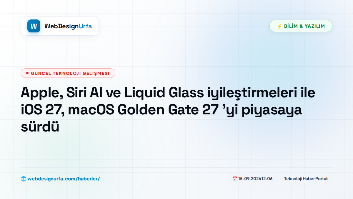 Apple, Siri AI ve Liquid Glass iyileştirmeleri ile iOS 27, macOS Golden Gate 27 'yi piyasaya sürdü