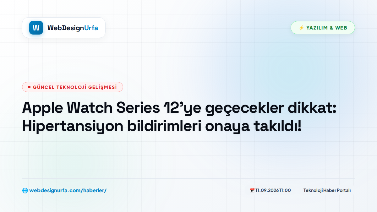 Apple Watch Series 12'ye geçecekler dikkat: Hipertansiyon bildirimleri onaya takıldı!