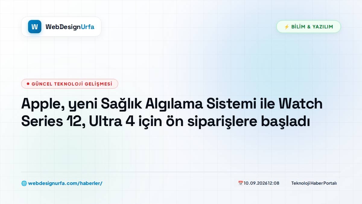 Apple, yeni Sağlık Algılama Sistemi ile Watch Series 12, Ultra 4 için ön siparişlere başladı