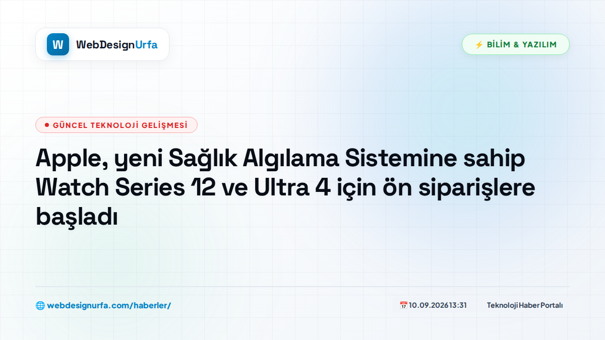Apple, yeni Sağlık Algılama Sistemine sahip Watch Series 12 ve Ultra 4 için ön siparişlere başladı