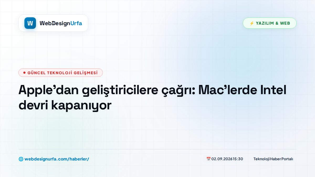 Apple'dan geliştiricilere çağrı: Mac'lerde Intel devri kapanıyor