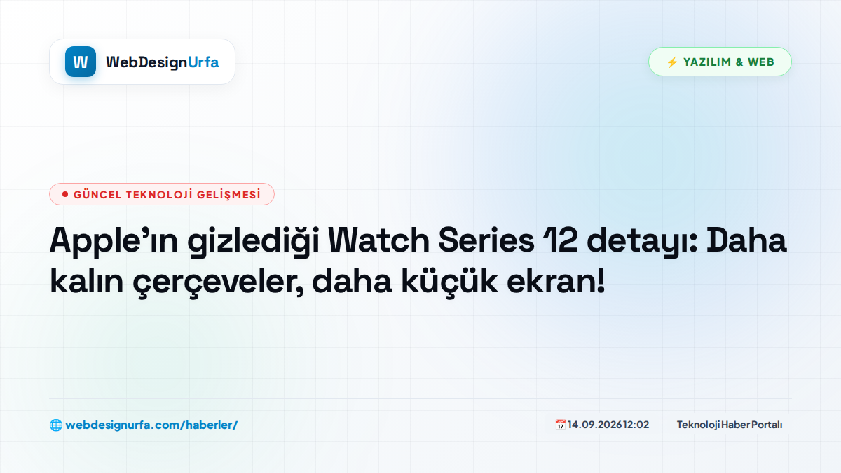 Apple'ın gizlediği Watch Series 12 detayı: Daha kalın çerçeveler, daha küçük ekran!