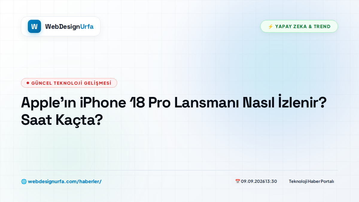 Apple'ın iPhone 18 Pro Lansmanı Nasıl İzlenir? Saat Kaçta?