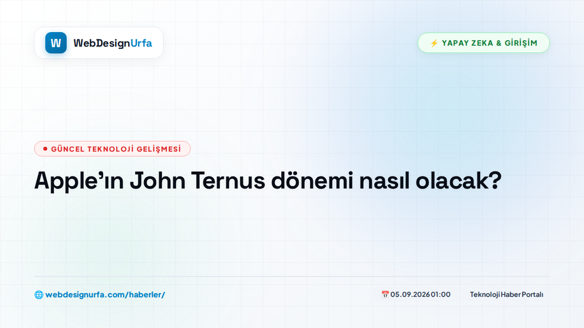 Apple'ın John Ternus dönemi nasıl olacak?