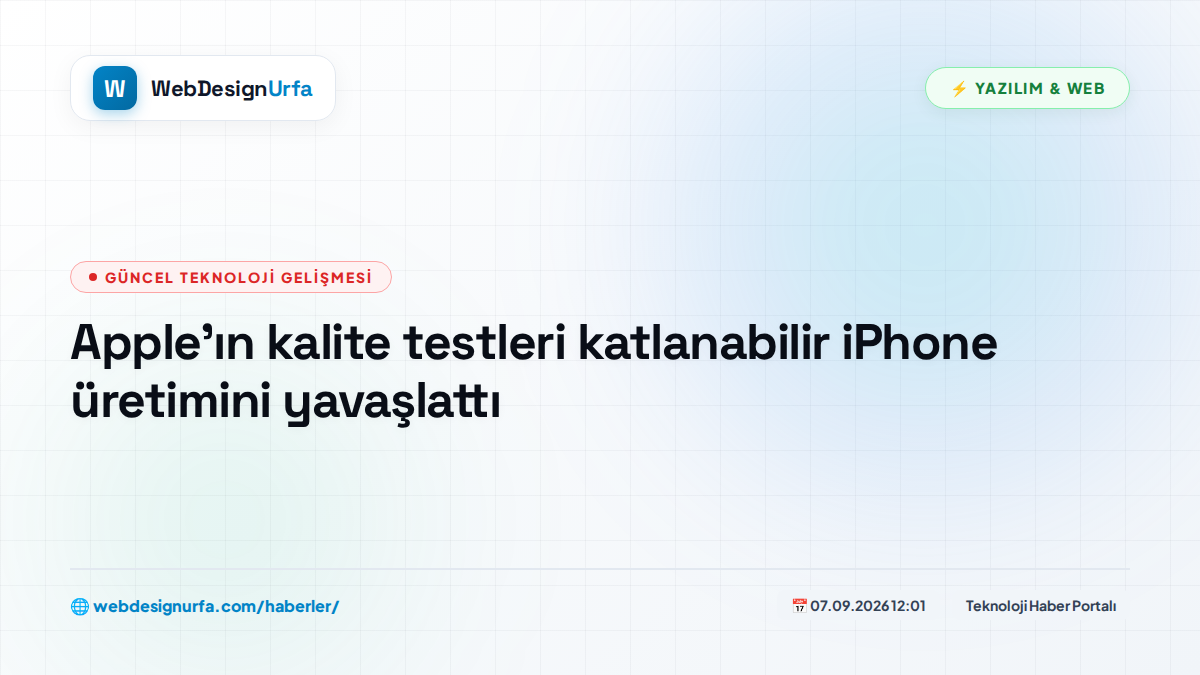 Apple'ın kalite testleri katlanabilir iPhone üretimini yavaşlattı