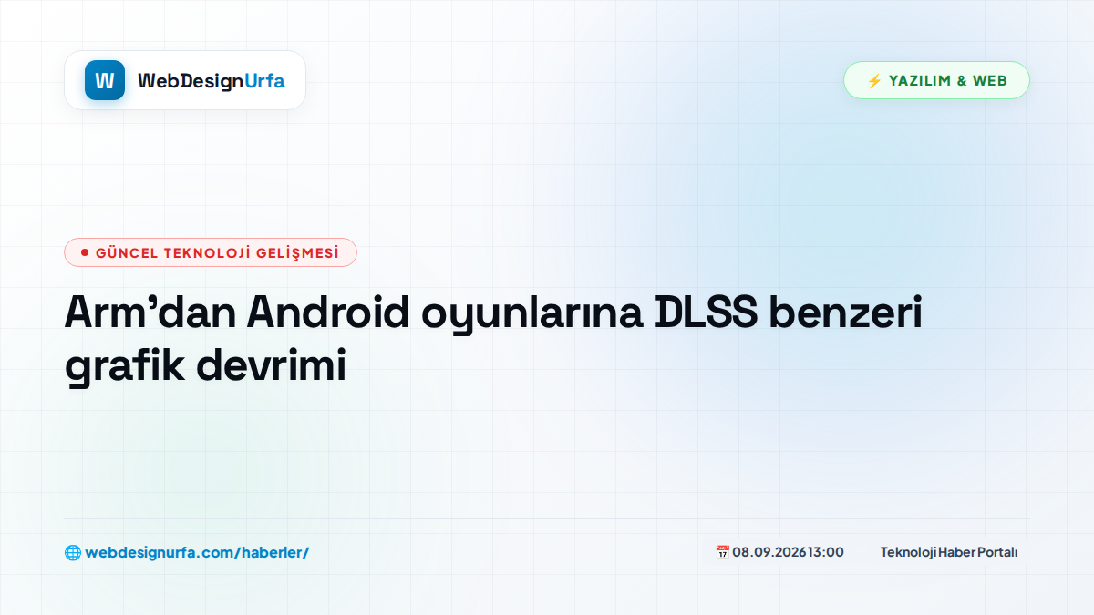 Arm’dan Android oyunlarına DLSS benzeri grafik devrimi