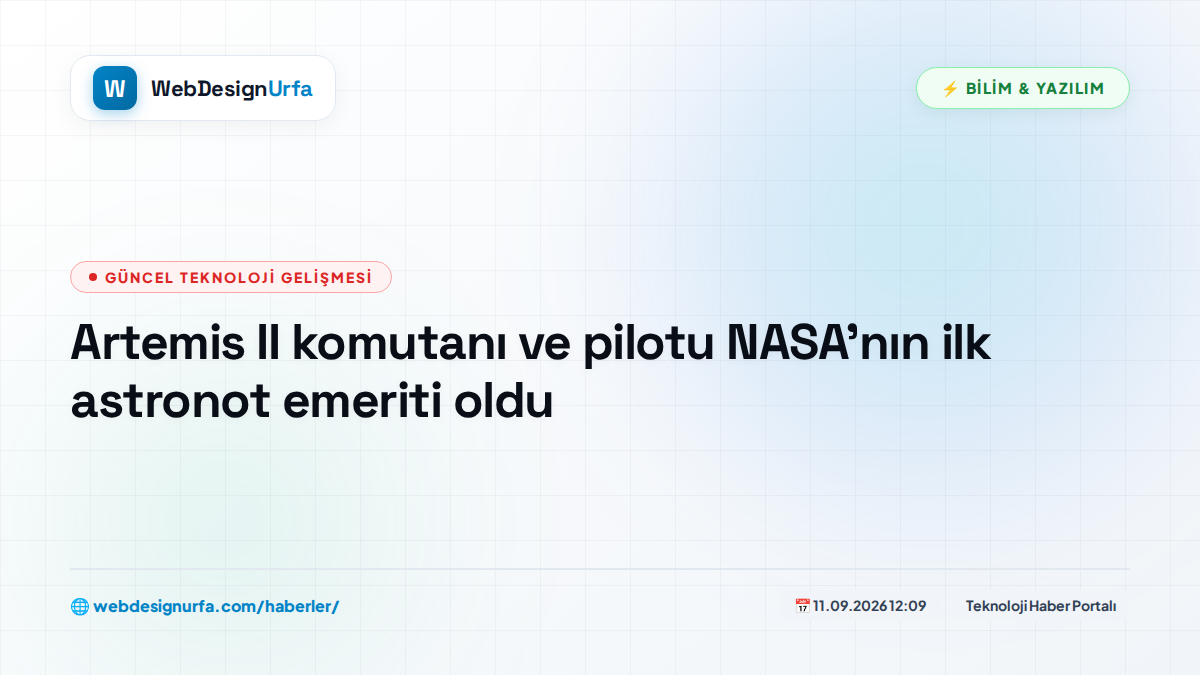 Artemis II komutanı ve pilotu NASA'nın ilk astronot emeriti oldu