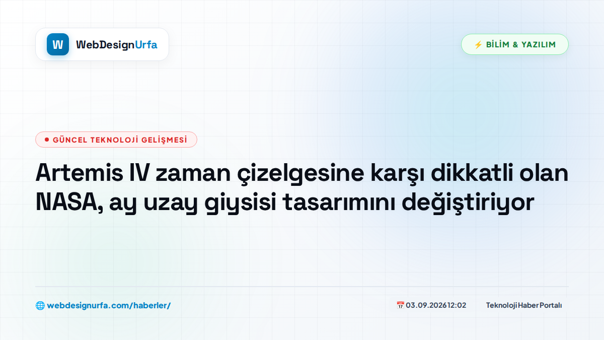 Artemis IV zaman çizelgesine karşı dikkatli olan NASA, ay uzay giysisi tasarımını değiştiriyor