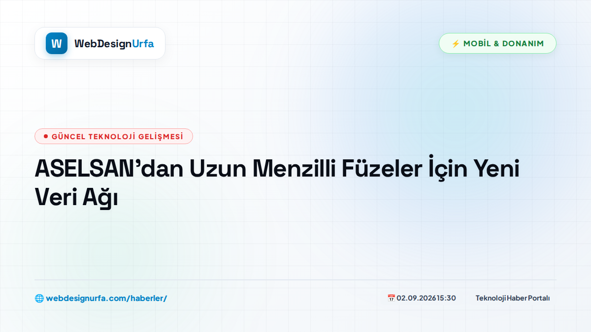 ASELSAN’dan Uzun Menzilli Füzeler İçin Yeni Veri Ağı