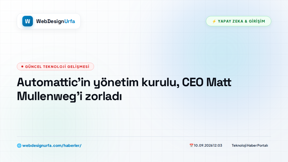 Automattic'in yönetim kurulu, CEO Matt Mullenweg'i zorladı