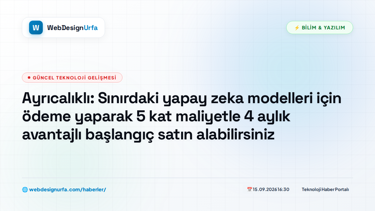 Ayrıcalıklı: Sınırdaki yapay zeka modelleri için ödeme yaparak 5 kat maliyetle 4 aylık avantajlı başlangıç ​​satın alabilirsiniz