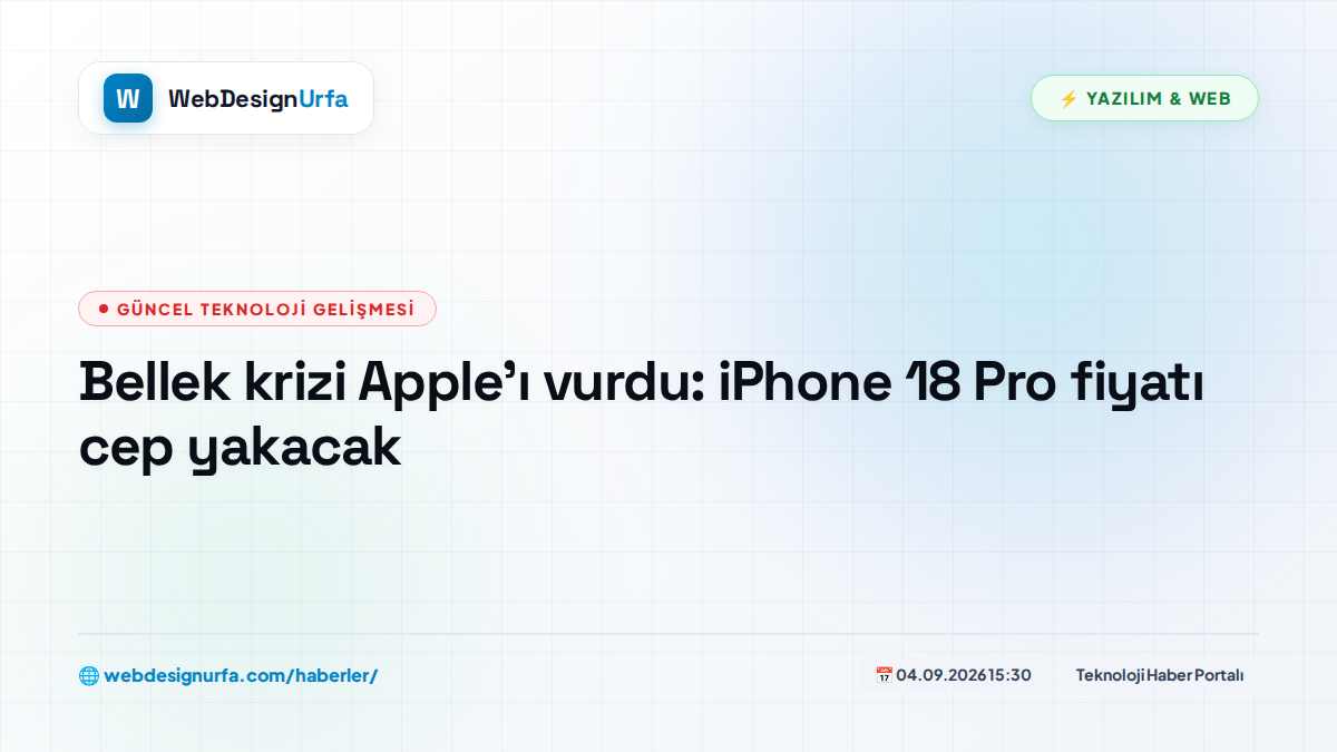 Bellek krizi Apple’ı vurdu: iPhone 18 Pro fiyatı cep yakacak