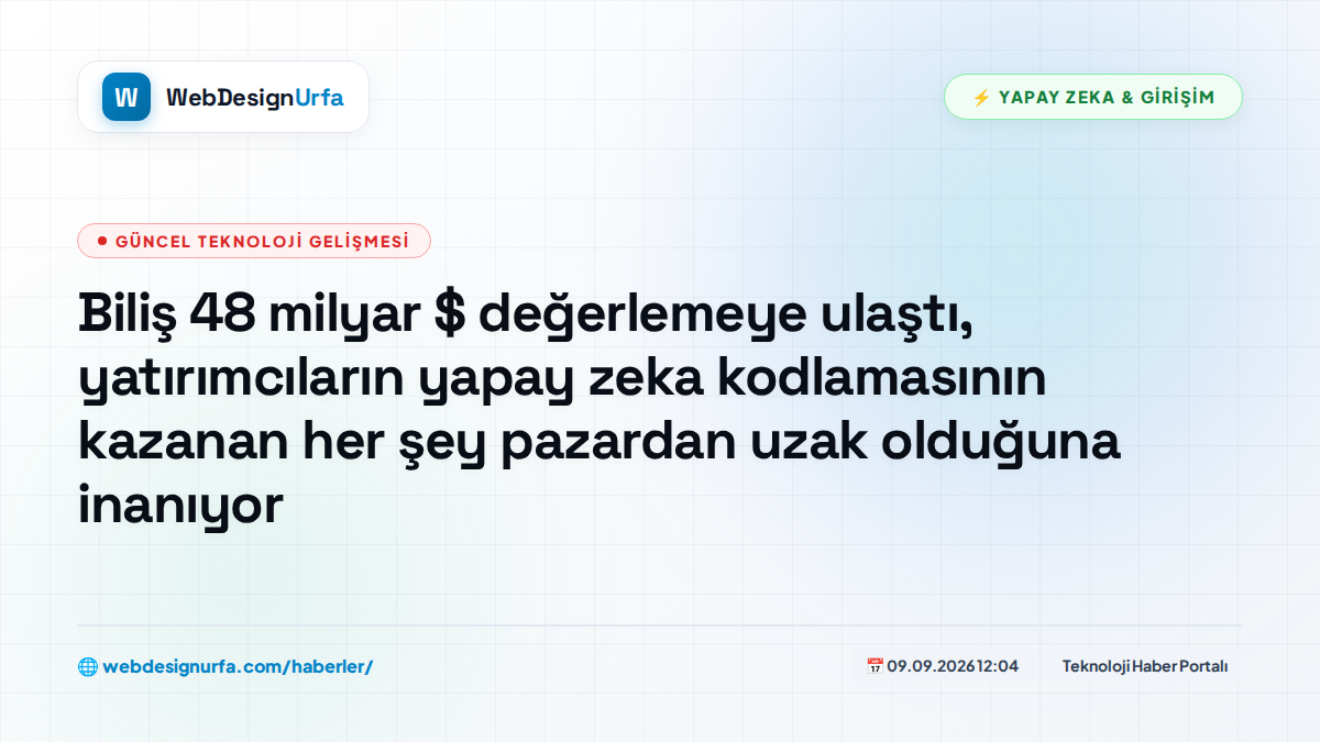 Biliş 48 milyar $ değerlemeye ulaştı, yatırımcıların yapay zeka kodlamasının kazanan her şey pazardan uzak olduğuna inanıyor