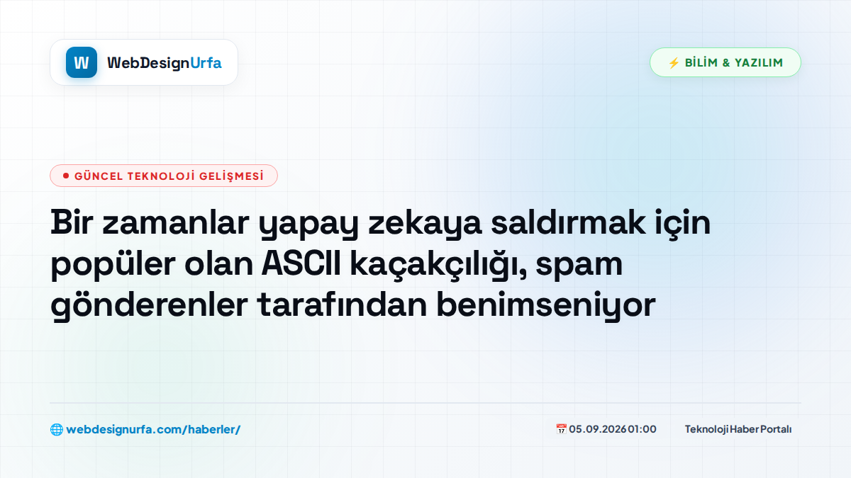 Bir zamanlar yapay zekaya saldırmak için popüler olan ASCII kaçakçılığı, spam gönderenler tarafından benimseniyor