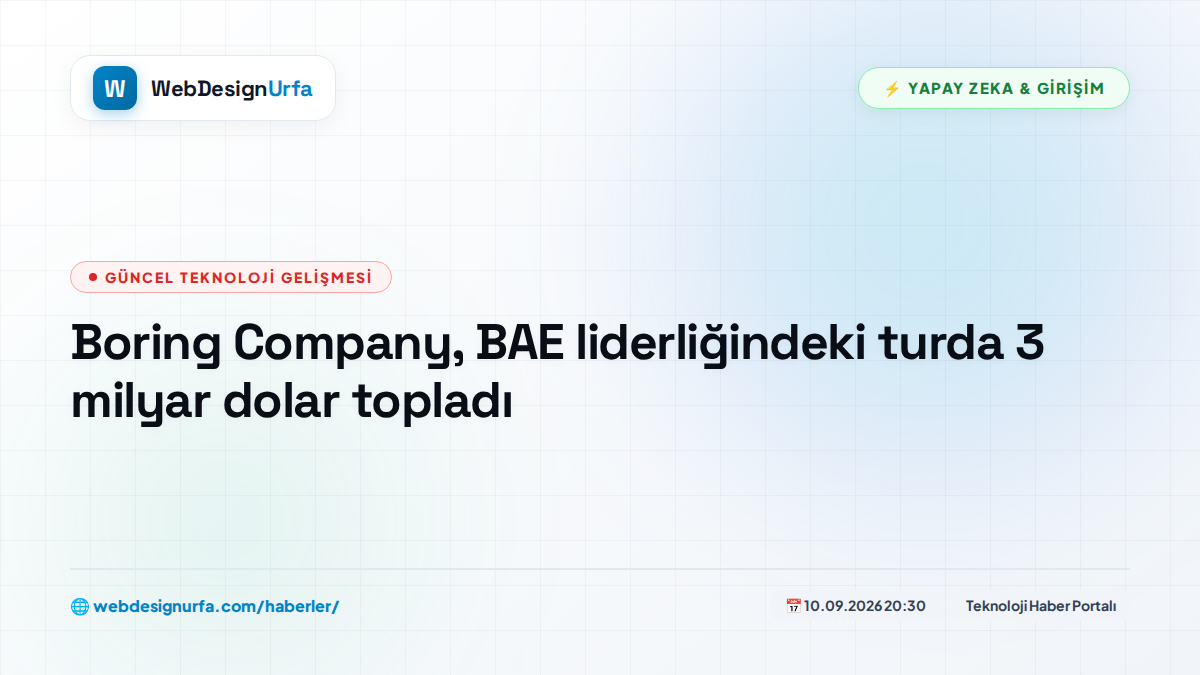 Boring Company, BAE liderliğindeki turda 3 milyar dolar topladı