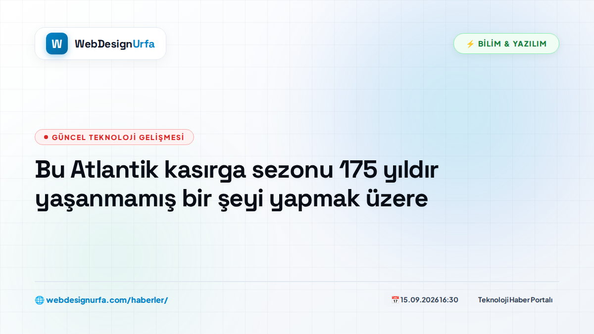 Bu Atlantik kasırga sezonu 175 yıldır yaşanmamış bir şeyi yapmak üzere