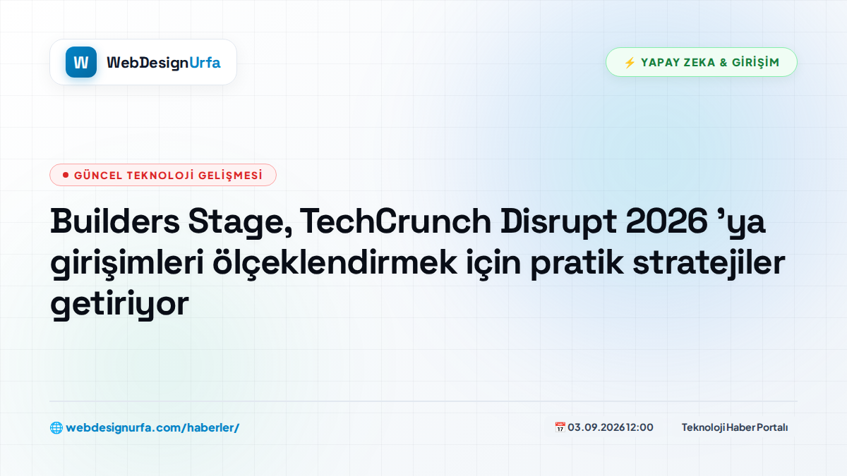 Builders Stage, TechCrunch Disrupt 2026 'ya girişimleri ölçeklendirmek için pratik stratejiler getiriyor