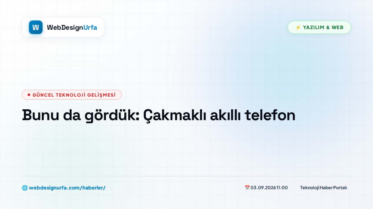 Bunu da gördük: Çakmaklı akıllı telefon