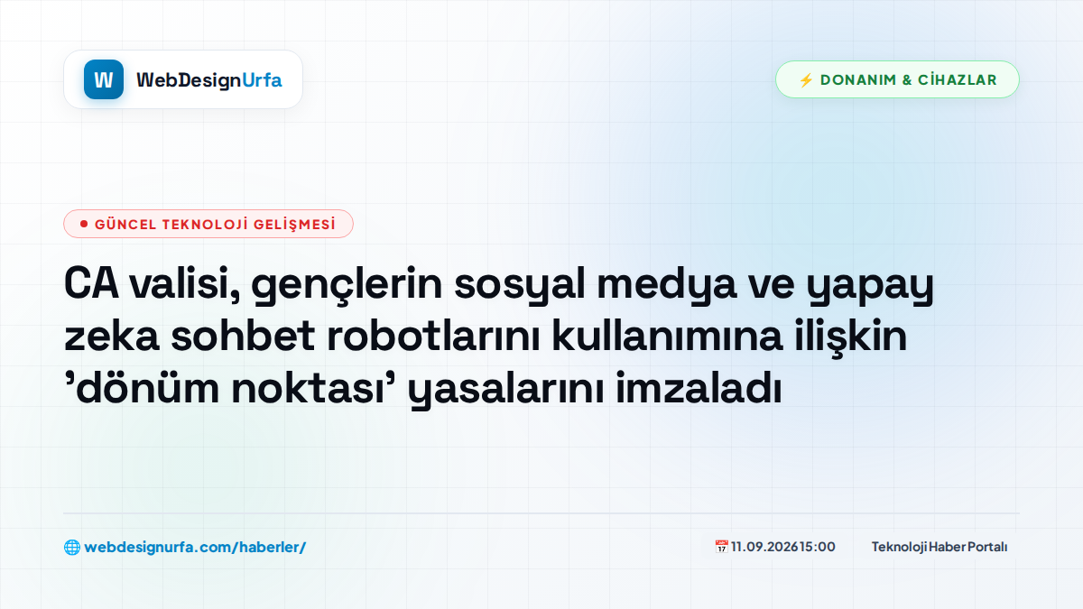 CA valisi, gençlerin sosyal medya ve yapay zeka sohbet robotlarını kullanımına ilişkin 'dönüm noktası' yasalarını imzaladı