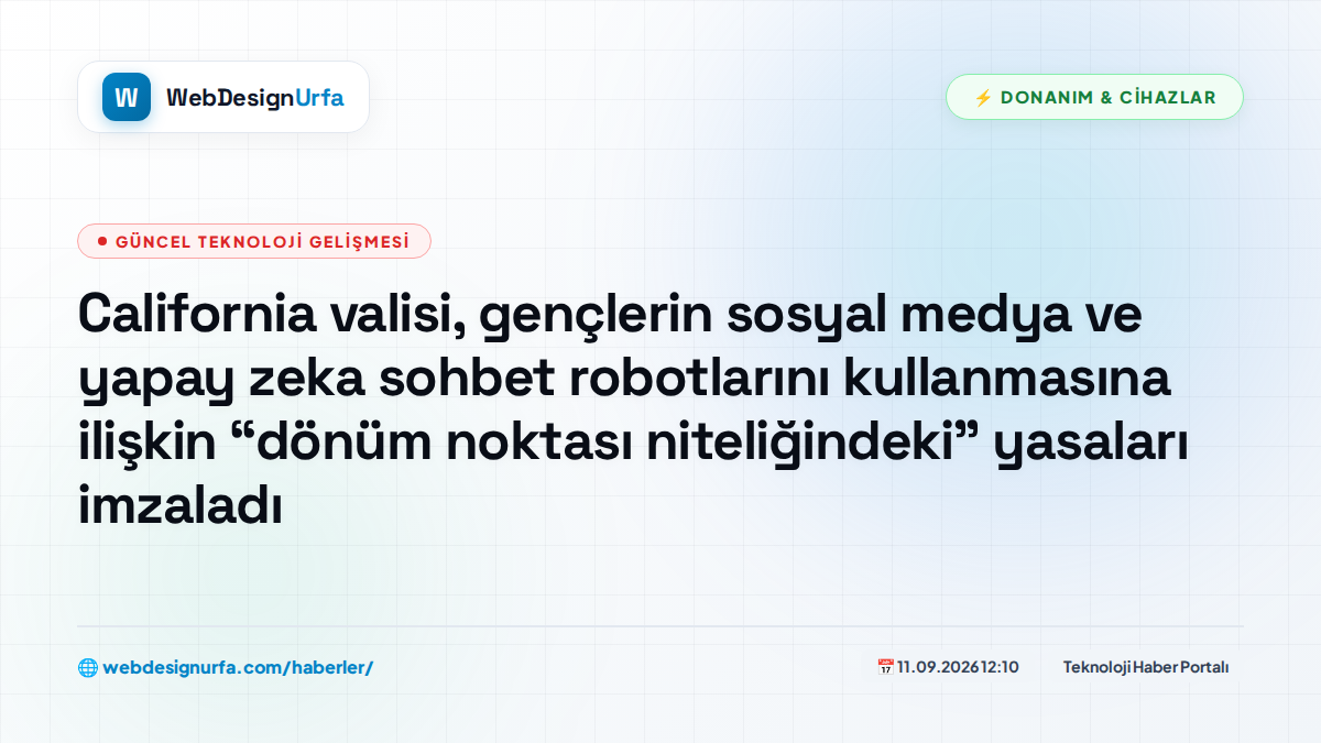 California valisi, gençlerin sosyal medya ve yapay zeka sohbet robotlarını kullanmasına ilişkin “dönüm noktası niteliğindeki” yasaları imzaladı