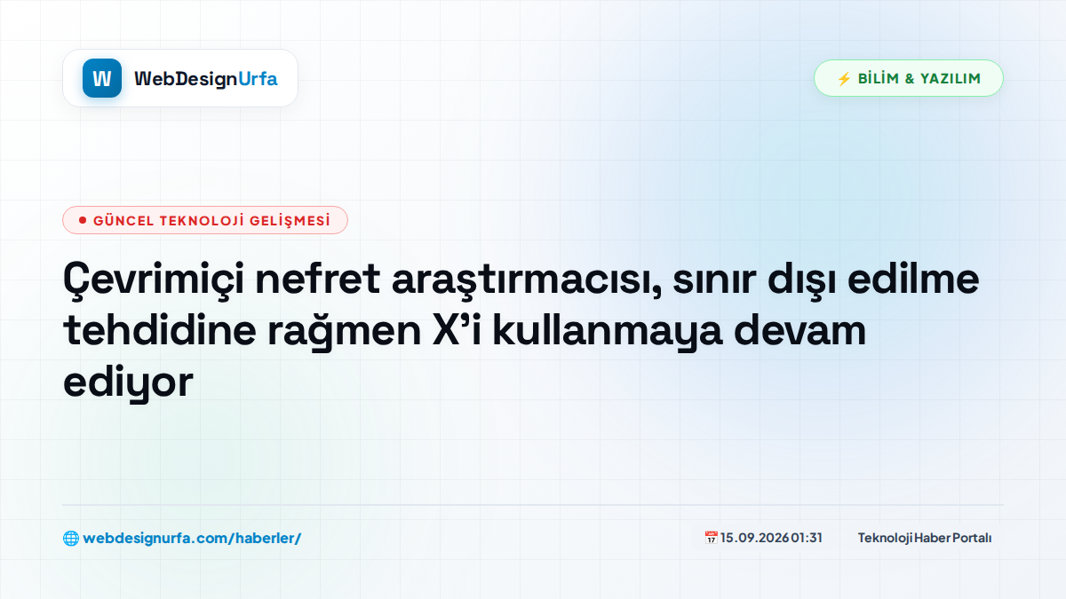 Çevrimiçi nefret araştırmacısı, sınır dışı edilme tehdidine rağmen X'i kullanmaya devam ediyor