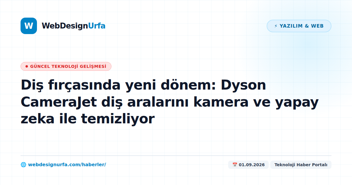 Diş fırçasında yeni dönem: Dyson CameraJet diş aralarını kamera ve yapay zeka ile temizliyor