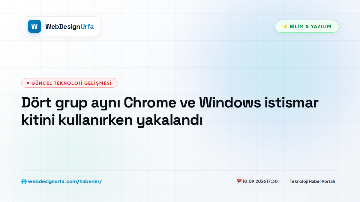 Dört grup aynı Chrome ve Windows istismar kitini kullanırken yakalandı