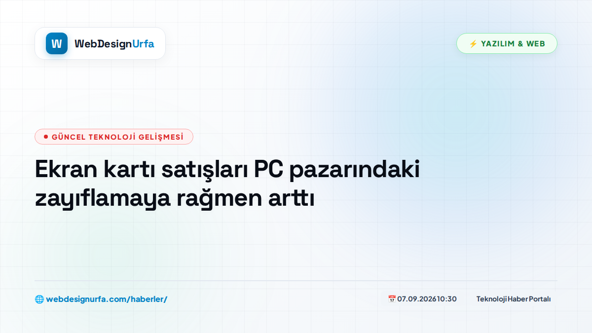 Ekran kartı satışları PC pazarındaki zayıflamaya rağmen arttı