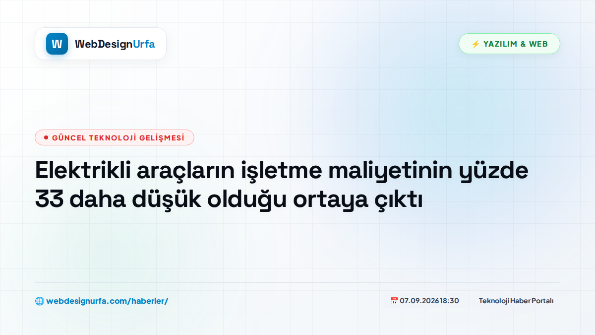 Elektrikli araçların işletme maliyetinin yüzde 33 daha düşük olduğu ortaya çıktı