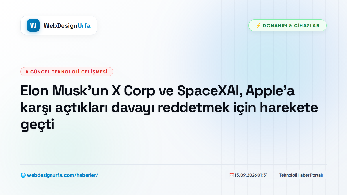 Elon Musk'un X Corp ve SpaceXAI, Apple'a karşı açtıkları davayı reddetmek için harekete geçti