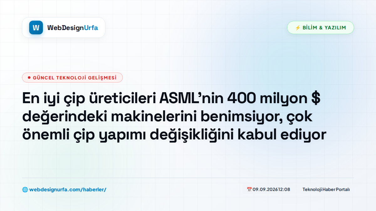 En iyi çip üreticileri ASML'nin 400 milyon $ değerindeki makinelerini benimsiyor, çok önemli çip yapımı değişikliğini kabul ediyor