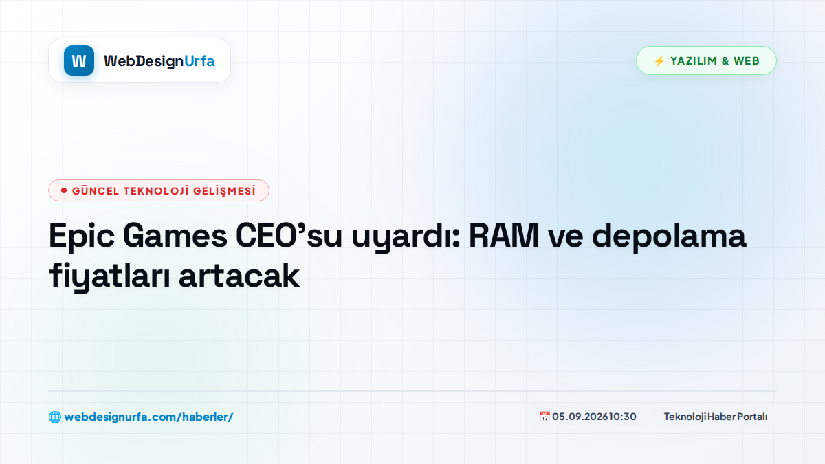Epic Games CEO'su uyardı: RAM ve depolama fiyatları artacak