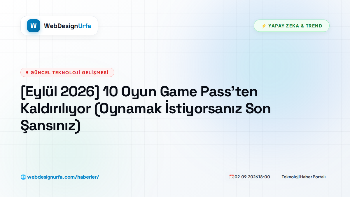 [Eylül 2026] 10 Oyun Game Pass'ten Kaldırılıyor (Oynamak İstiyorsanız Son Şansınız)